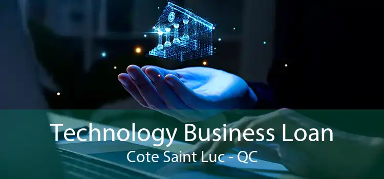 Technology Business Loan Cote Saint Luc - QC